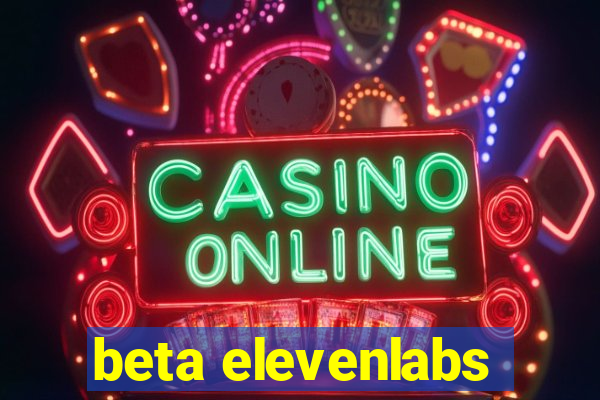 beta elevenlabs